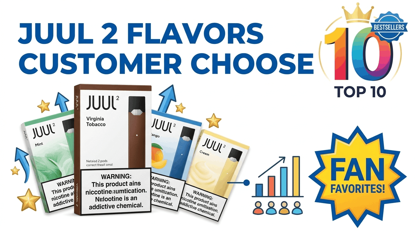 Top 10 JUUL 2 Flavors Customers Choose